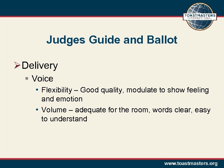 Judges Guide and Ballot Ø Delivery § Voice • Flexibility – Good quality, modulate