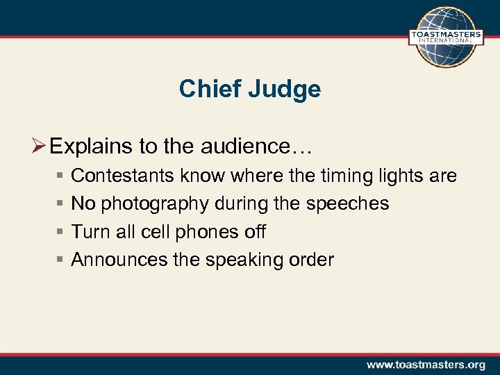 Chief Judge Ø Explains to the audience… § § Contestants know where the timing