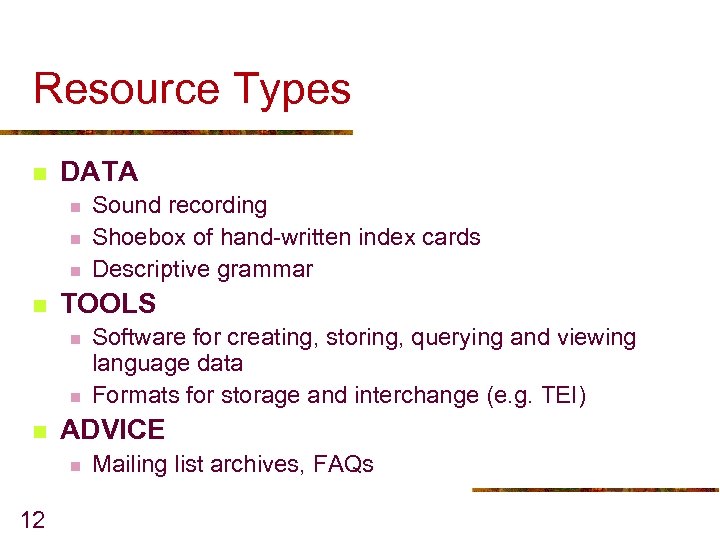 Resource Types n DATA n n TOOLS n n n Software for creating, storing,