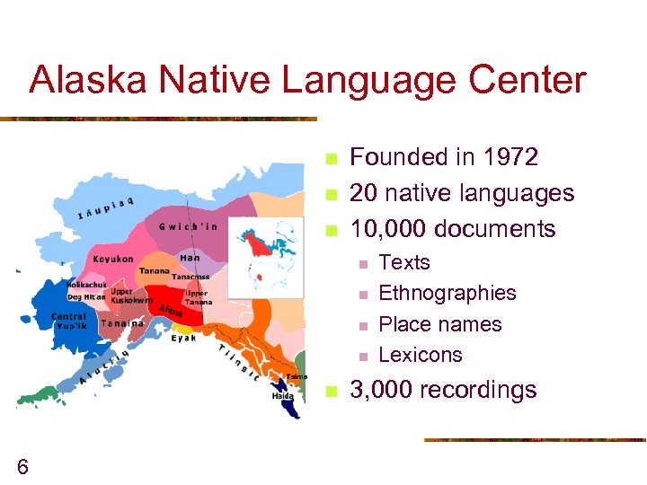 Alaska Native Language Center n n n Founded in 1972 20 native languages 10,