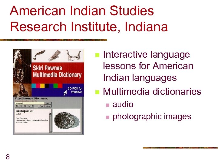 American Indian Studies Research Institute, Indiana n n Interactive language lessons for American Indian