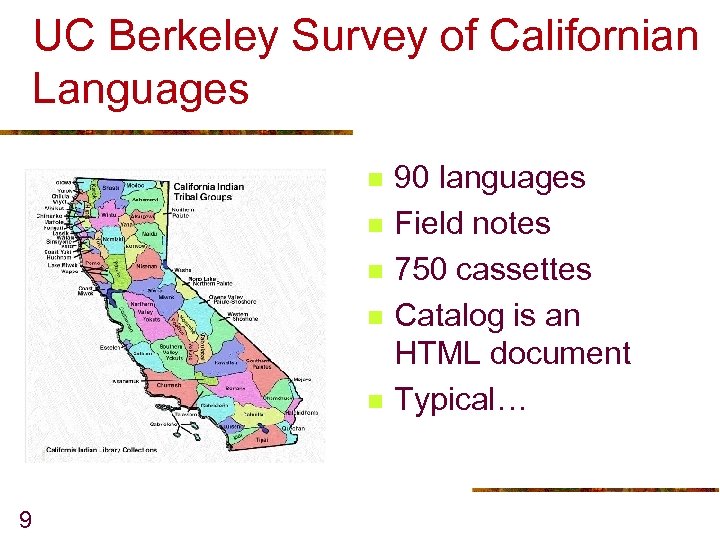 UC Berkeley Survey of Californian Languages n n n 9 90 languages Field notes
