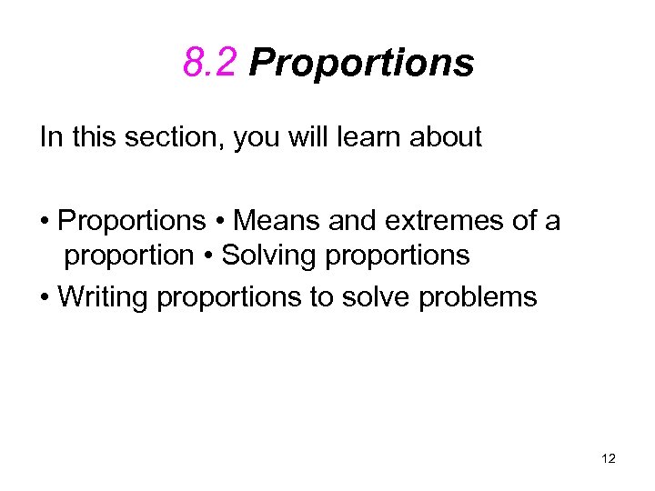 8. 2 Proportions In this section, you will learn about • Proportions • Means