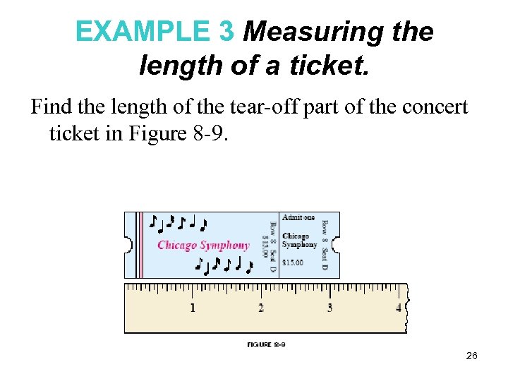 EXAMPLE 3 Measuring the length of a ticket. Find the length of the tear-off