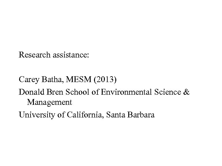 Research assistance: Carey Batha, MESM (2013) Donald Bren School of Environmental Science & Management