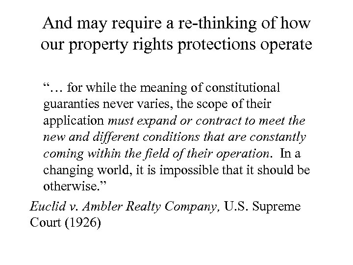 And may require a re-thinking of how our property rights protections operate “… for