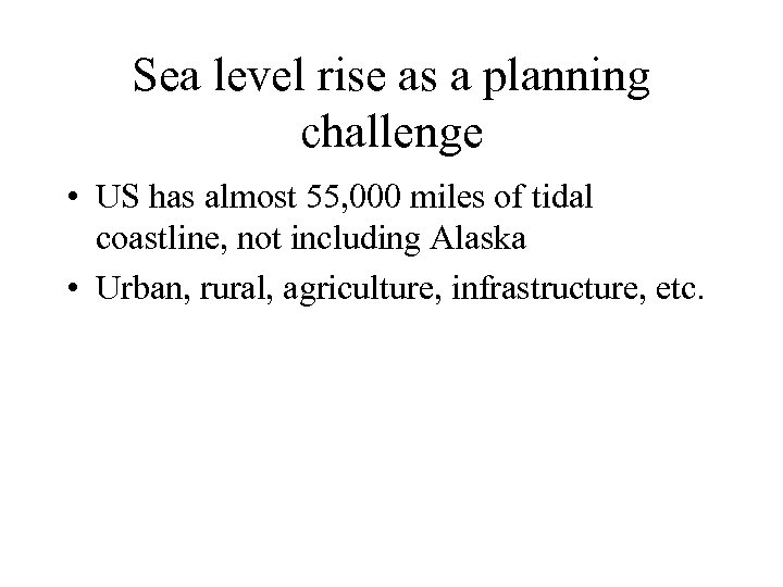 Sea level rise as a planning challenge • US has almost 55, 000 miles
