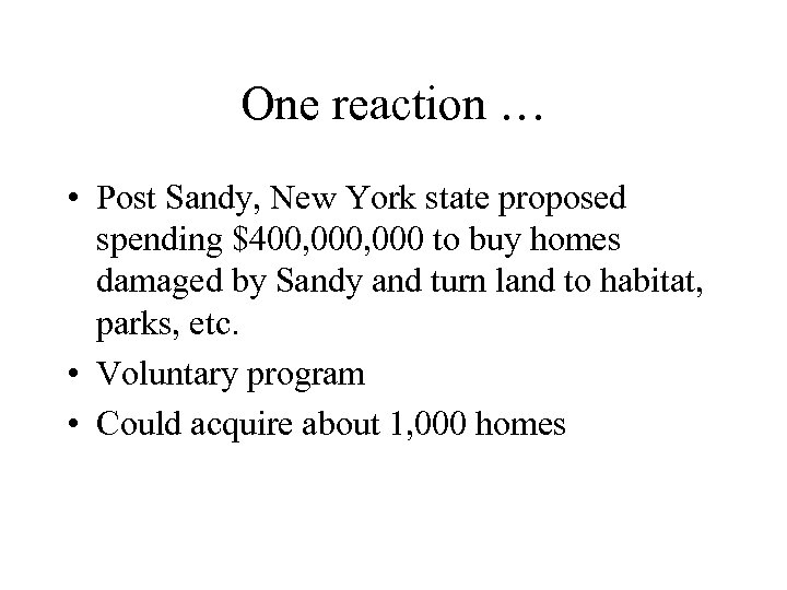 One reaction … • Post Sandy, New York state proposed spending $400, 000 to