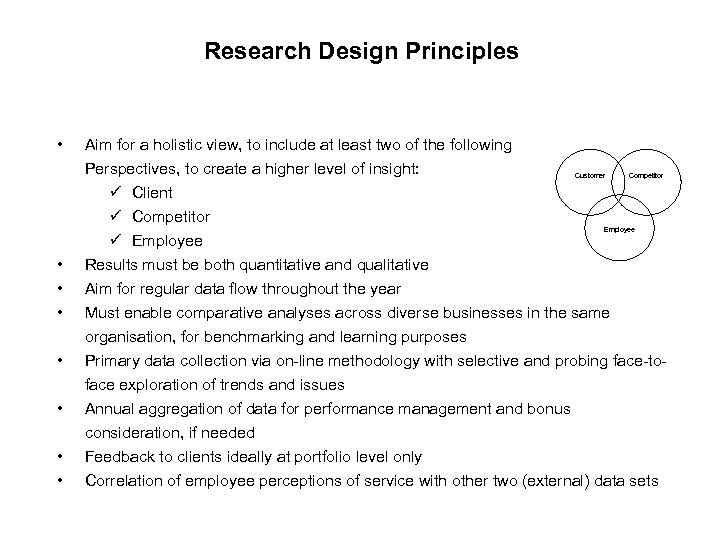 Research Design Principles • • Aim for a holistic view, to include at least