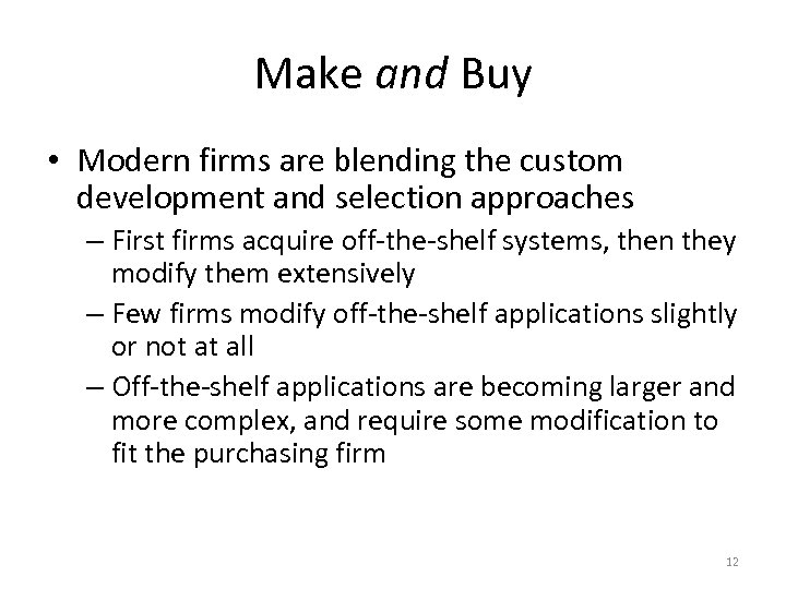 Make and Buy • Modern firms are blending the custom development and selection approaches