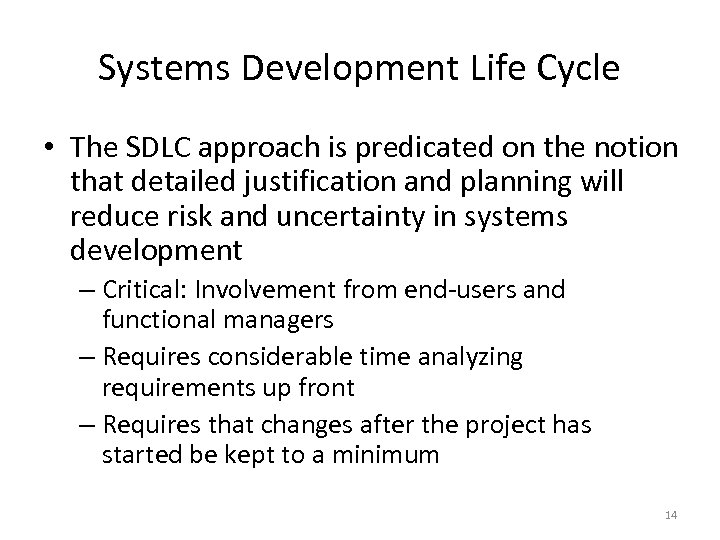 Systems Development Life Cycle • The SDLC approach is predicated on the notion that