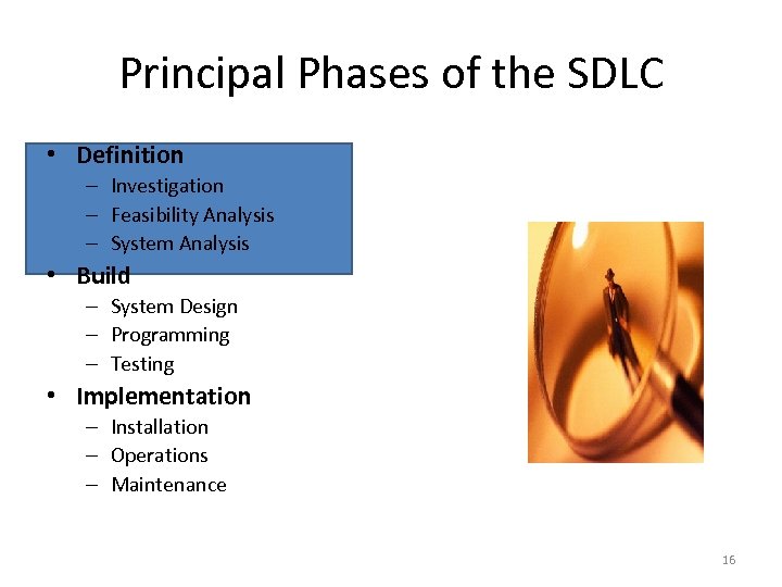 Principal Phases of the SDLC • Definition – Investigation – Feasibility Analysis – System