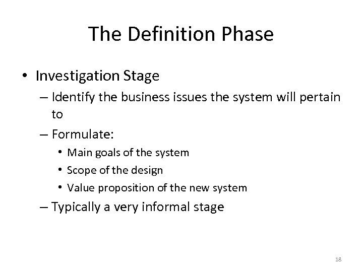 The Definition Phase • Investigation Stage – Identify the business issues the system will