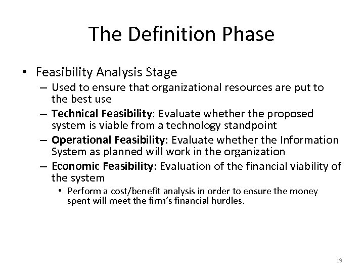 The Definition Phase • Feasibility Analysis Stage – Used to ensure that organizational resources