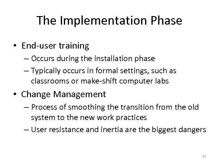 The Implementation Phase • End-user training – Occurs during the installation phase – Typically