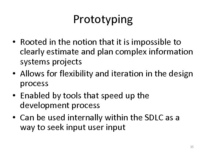 Prototyping • Rooted in the notion that it is impossible to clearly estimate and