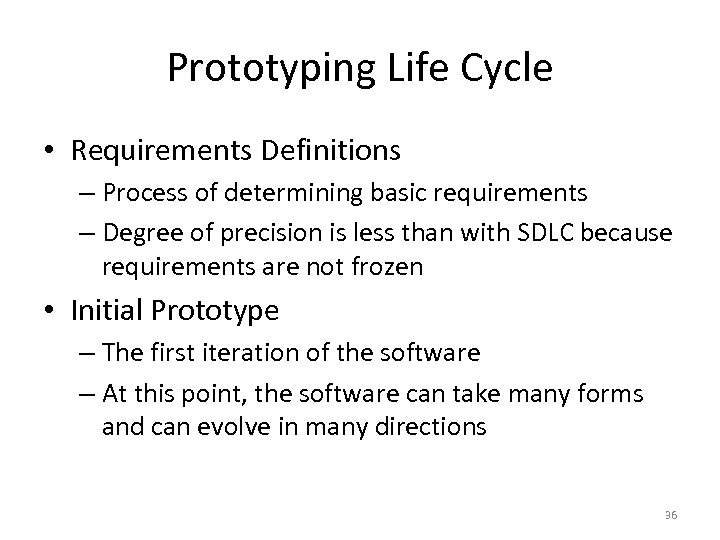 Prototyping Life Cycle • Requirements Definitions – Process of determining basic requirements – Degree