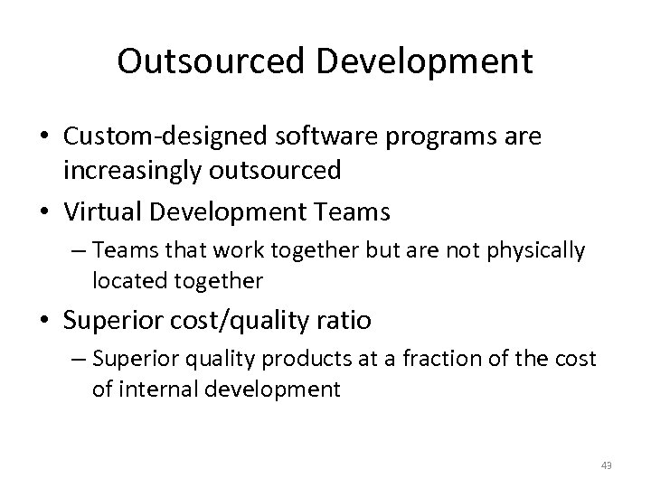 Outsourced Development • Custom-designed software programs are increasingly outsourced • Virtual Development Teams –