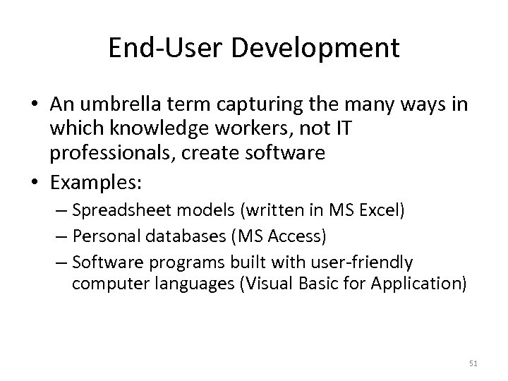 End-User Development • An umbrella term capturing the many ways in which knowledge workers,