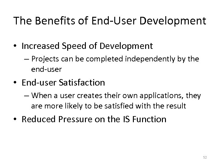 The Benefits of End-User Development • Increased Speed of Development – Projects can be