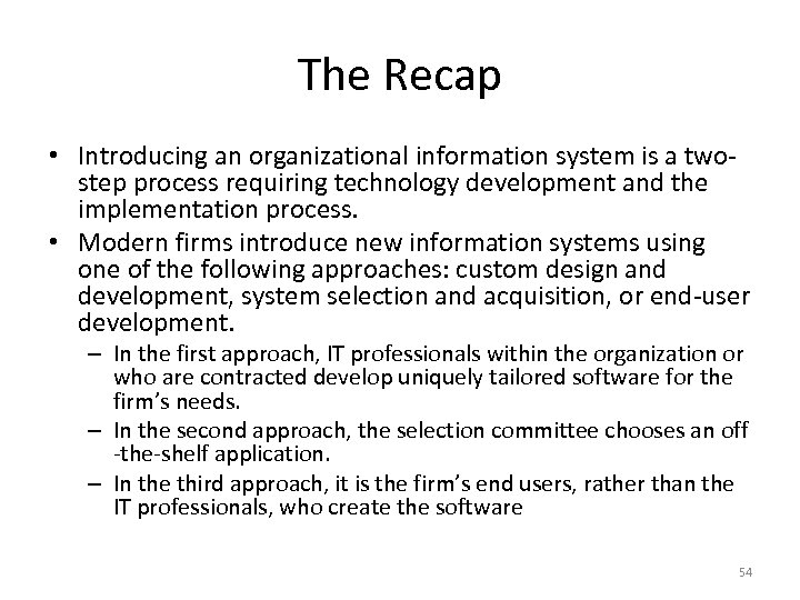 The Recap • Introducing an organizational information system is a twostep process requiring technology