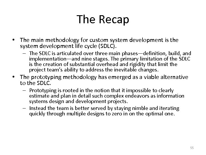 The Recap • The main methodology for custom system development is the system development