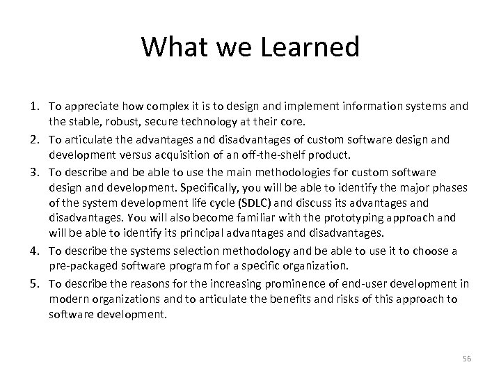 What we Learned 1. To appreciate how complex it is to design and implement