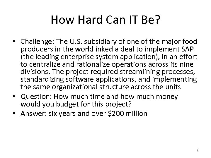 How Hard Can IT Be? • Challenge: The U. S. subsidiary of one of