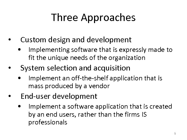 Three Approaches • Custom design and development • Implementing software that is expressly made