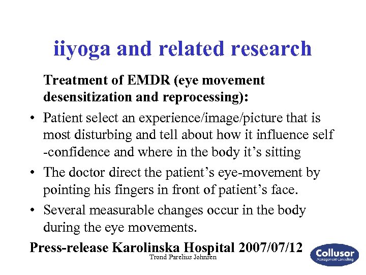 iiyoga and related research Treatment of EMDR (eye movement desensitization and reprocessing): • Patient