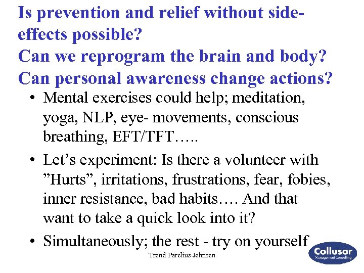 Is prevention and relief without sideeffects possible? Can we reprogram the brain and body?