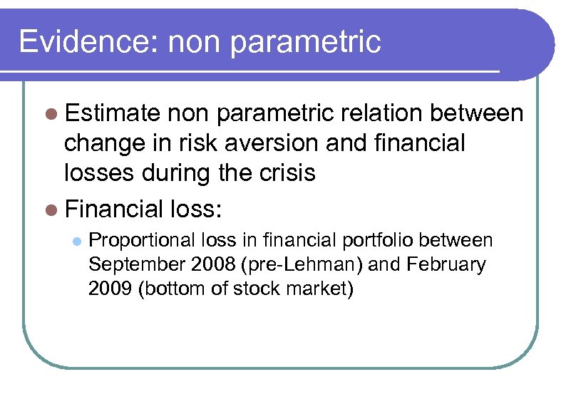 Evidence: non parametric l Estimate non parametric relation between change in risk aversion and