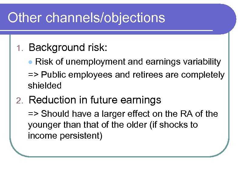Other channels/objections 1. Background risk: Risk of unemployment and earnings variability => Public employees
