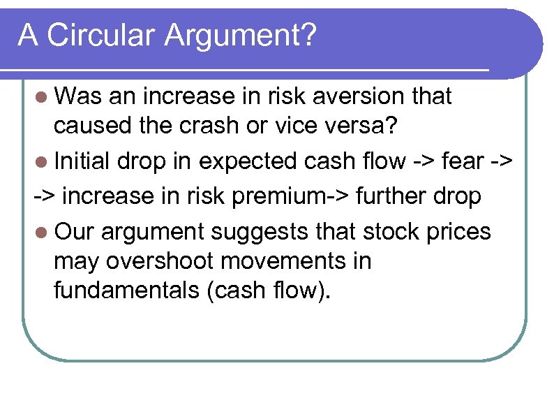 A Circular Argument? l Was an increase in risk aversion that caused the crash