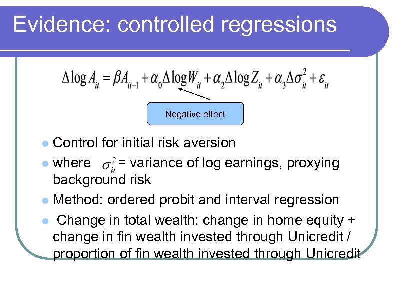Evidence: controlled regressions Negative effect Control for initial risk aversion l where = variance