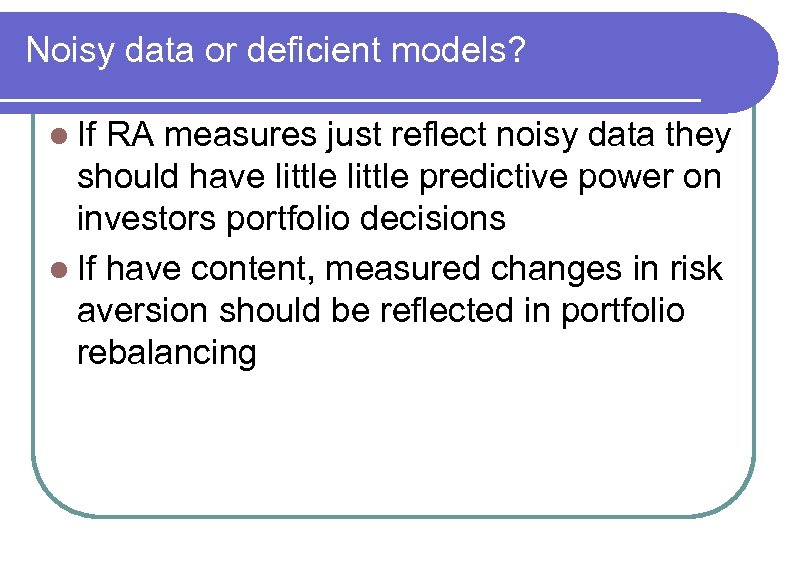 Noisy data or deficient models? l If RA measures just reflect noisy data they