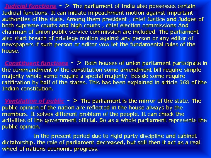 Judicial functions - > The parliament of India also possesses certain Judicial functions. It