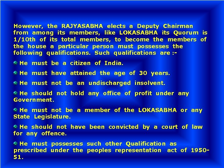 However, the RAJYASABHA elects a Deputy Chairman from among its members, like LOKASABHA its