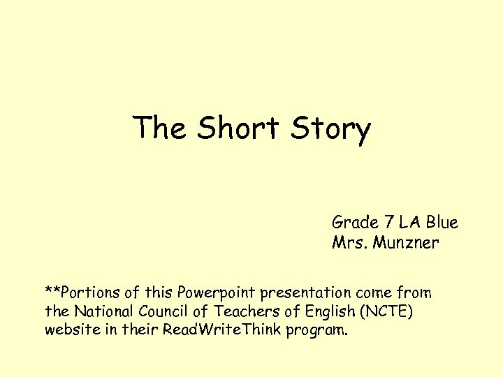 The Short Story Grade 7 LA Blue Mrs. Munzner **Portions of this Powerpoint presentation