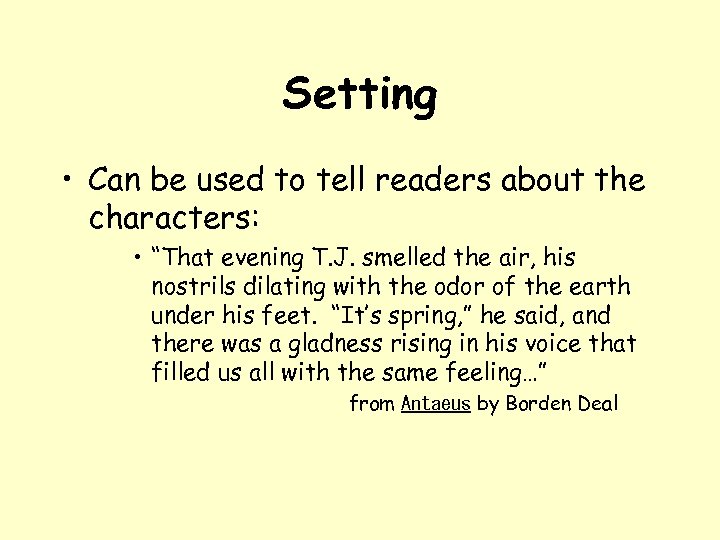 Setting • Can be used to tell readers about the characters: • “That evening