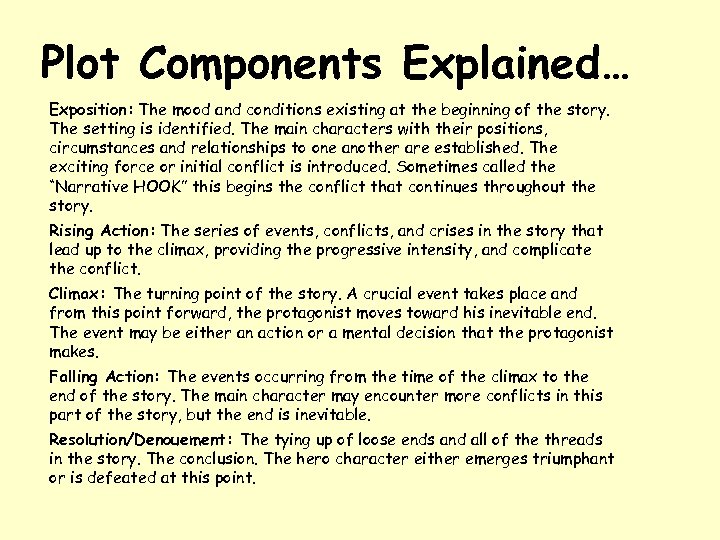 Plot Components Explained… Exposition: The mood and conditions existing at the beginning of the