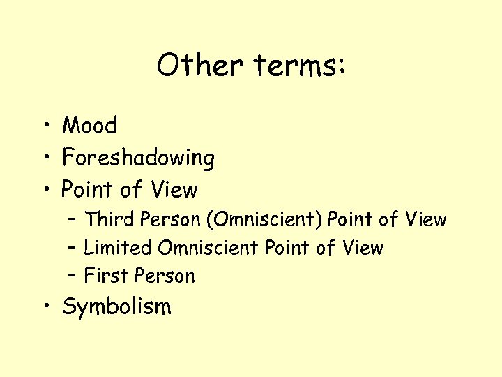 Other terms: • Mood • Foreshadowing • Point of View – Third Person (Omniscient)
