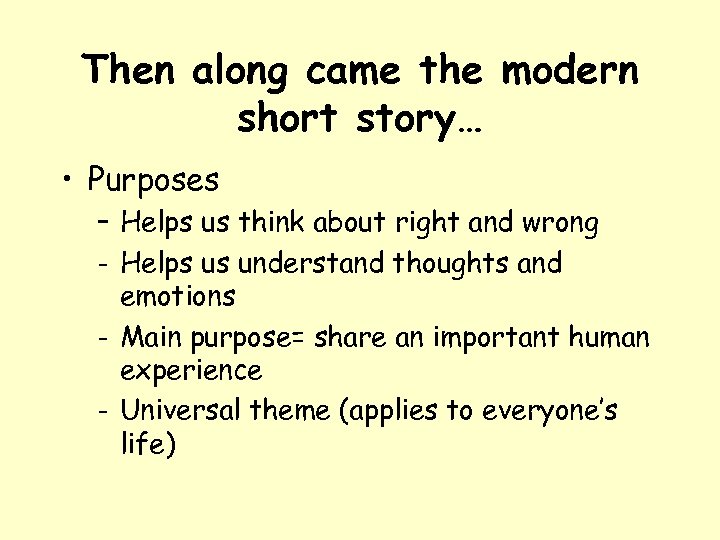 Then along came the modern short story… • Purposes – Helps us think about