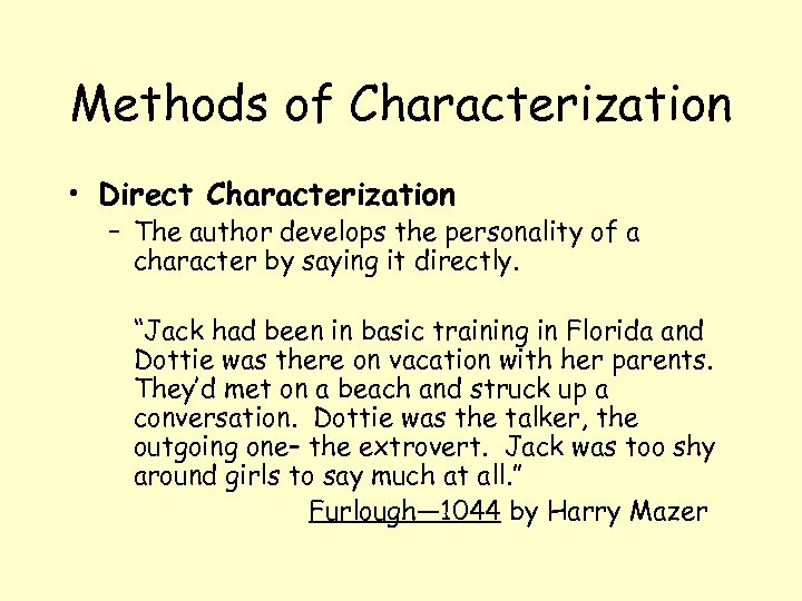 Methods of Characterization • Direct Characterization – The author develops the personality of a