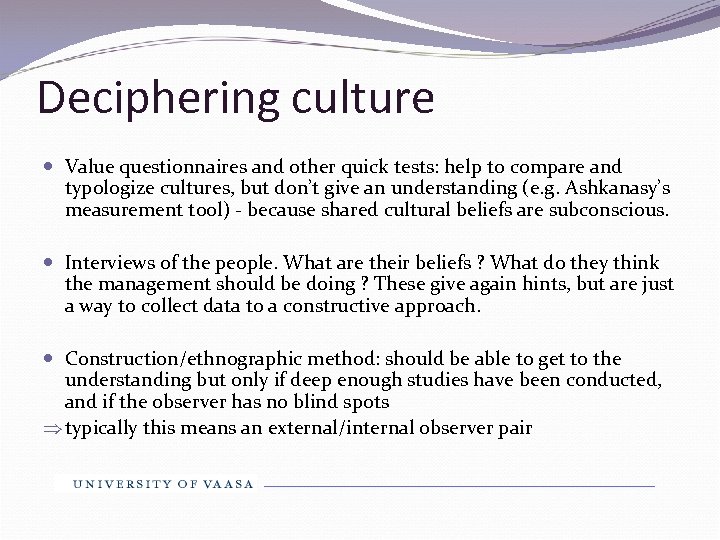 Deciphering culture Value questionnaires and other quick tests: help to compare and typologize cultures,