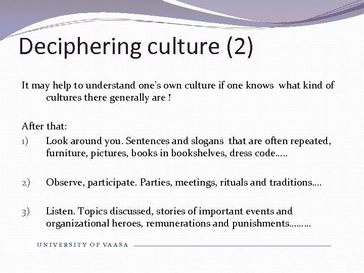 Deciphering culture (2) It may help to understand one’s own culture if one knows