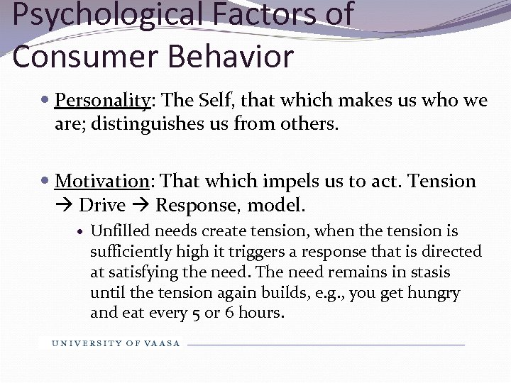 Psychological Factors of Consumer Behavior Personality: The Self, that which makes us who we