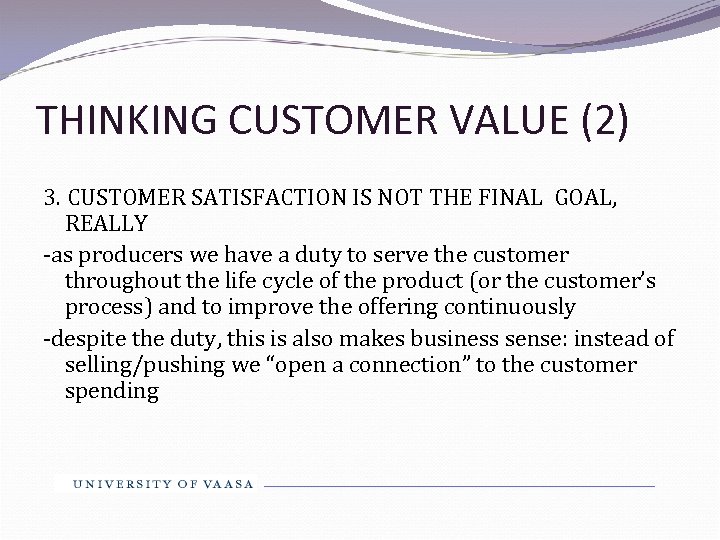 THINKING CUSTOMER VALUE (2) 3. CUSTOMER SATISFACTION IS NOT THE FINAL GOAL, REALLY -as