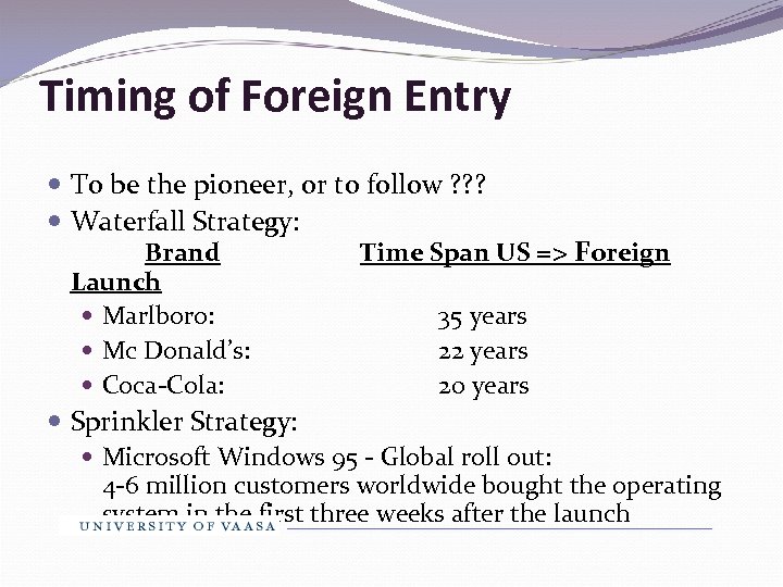 Timing of Foreign Entry To be the pioneer, or to follow ? ? ?