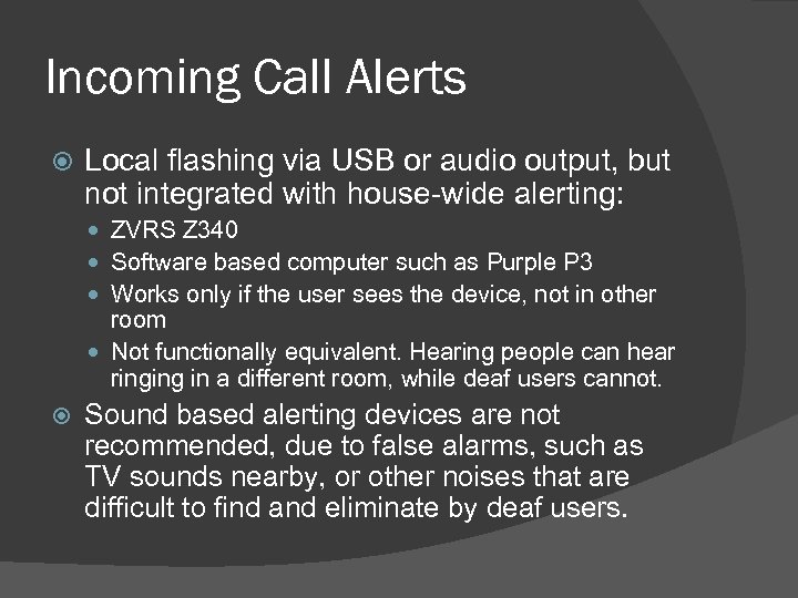 Incoming Call Alerts Local flashing via USB or audio output, but not integrated with